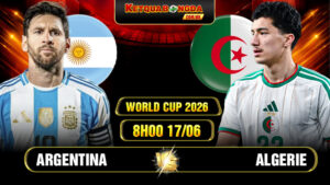 Soi Kèo Argentina Vs Algerie 8h00 17/06 - World Cup 2026
