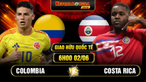 Soi Kèo Colombia Vs Costa Rica 6h00 02/06 Giao Hữu Quốc Tế