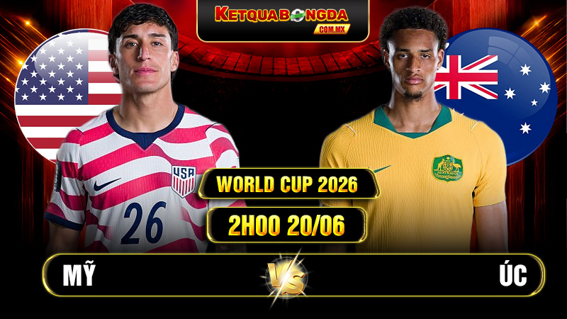 Soi kèo Mỹ vs Úc 2h00 20/06 - World Cup 2026