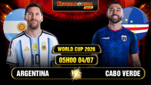 Soi Kèo Argentina vs Cabo Verde 05h00 04/07 World Cup 2026