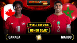 Soi Kèo Canada vs Maroc 00h00 05/07 World Cup 2026