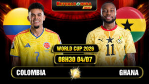 Soi Kèo Colombia vs Ghana 08h30 04/07 World Cup 2026