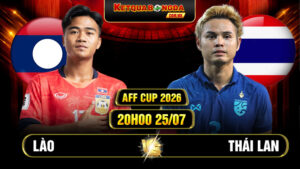 Soi Kèo Lào Vs Thái Lan 20h00 25/07 AFF Cup 2026