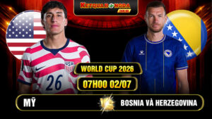 Soi Kèo Mỹ vs Bosnia và Herzegovina 07h00 02/07 World Cup 2026