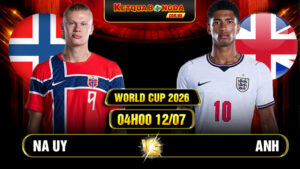 Soi Kèo Na Uy Vs Anh 04h00 12/07 World Cup 2026