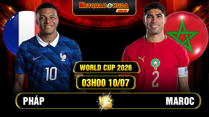 Soi Kèo Pháp Vs Maroc 03h00 10/07 World Cup 2026
