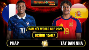 Soi Kèo Pháp Vs Tây Ban Nha 02h00 15/07 World Cup 2026