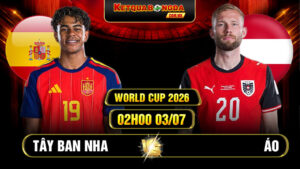 Soi Kèo Tây Ban Nha vs Áo 02h00 03/07 World Cup 2026