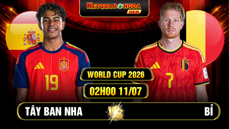 Soi Kèo Tây Ban Nha vs Bỉ 02h00 11/07 World Cup 2026