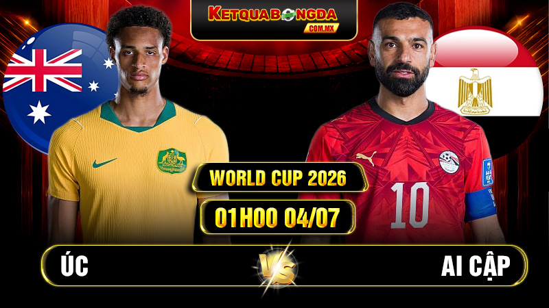 Soi Kèo Úc vs Ai Cập 01h00 04/07 World Cup 2026